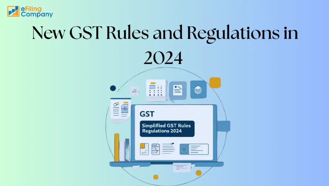 New GST Rules and Regulations in 2024 -Efiling Company